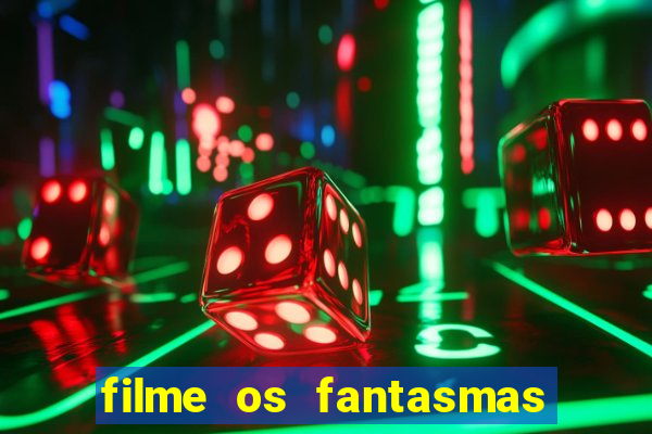 filme os fantasmas de scrooge